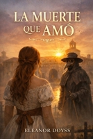 LA MUERTE QUE AMÓ (Spanish Edition) B0GZKQWDNS Book Cover