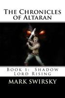 The Chronicles of Altaran: Book 1: Shadow Lord Rising 1508759154 Book Cover