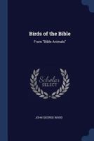 Birds of the Bible: From "Bible Animals" 1022696440 Book Cover