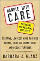Handle With CARE: Motivating and Retaining Employees 0071400672 Book Cover