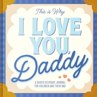 This Is Why I Love You, Daddy: Make Father's Day Special with This Guided Journal for Kids (Father's Day Gifts for Husband, Activity to do with Dad) 0063439220 Book Cover