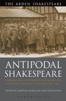 Antipodal Shakespeare: Remembering and Forgetting in Britain, Australia and New Zealand, 1916 - 2016 1350126543 Book Cover