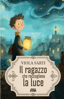Il ragazzo che raccoglieva la luce (MIB Ragazzi) B0G3X8871G Book Cover