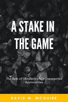 A stake in the game: The Role of SkinDaily Life's Unexpected Asymmetries B0BJ7ZGHWK Book Cover