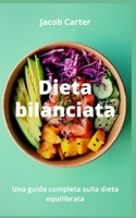 Dieta bilanciata: Una guida completa sulla dieta equilibrata B0BBCWM3JP Book Cover