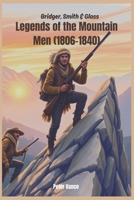 Bridger, Smith & Glass: Legends of the Mountain Men (1806–1840) B0F3X4NXJ4 Book Cover