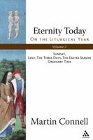 Eternity Today: On the Liturgical Year: Sunday, Lent, the Three Days, the Easter Season, Ordinary Time B001OQU4FK Book Cover