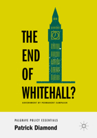 The End of Whitehall?: Government by Permanent Campaign 3319961004 Book Cover