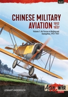 Chinese Military Aviation 1911-1937 Volume 1: Air Forces in Beijing and Guangzhou, 1911-1927 1804519642 Book Cover