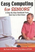 Easy Computing for Seniors: A Step-By-Step Handbook From Start-up to Shut-Down 1932470212 Book Cover