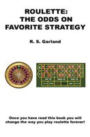 Roulette: The Odds on Favorite Strategy 1608624412 Book Cover