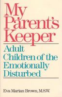 My Parents' Keeper: Adult Children of the Emotionally Disturbed 0934986789 Book Cover