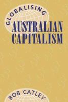 Globalising Australian Capitalism 0521566185 Book Cover