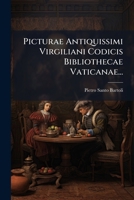 Picturae Antiquissimi Virgiliani Codicis Bibliothecae Vaticanae... 1273592182 Book Cover