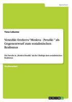 Venedikt Erofeevs Moskva - Petuski als Gegenentwurf zum sozialistischen Realismus: Die Parodie in "Moskva-Petuski als die Ohrfeige dem sozialistischen Realismus 3640276337 Book Cover