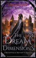 The Dream Dimensions: A Metaphysical Mystery of Magick (Witches of Maple Hollow) B0FRFYGJD7 Book Cover