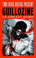Two Dead Queers Present: GUILLOZINE 1723916862 Book Cover