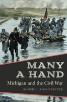 Many a Hand: Michigan and the Civil War 1611865646 Book Cover