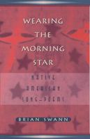 Wearing the Morning Star: Native American Song-Poems 0679448276 Book Cover