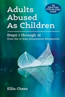 Adults Abused as Children: Steps 1 through 12 from the 12 Step Anonymous Perspective 0967539986 Book Cover