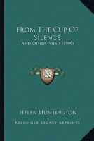 From The Cup Of Silence: And Other Poems 1165409895 Book Cover