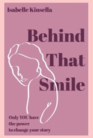 Behind That Smile: Only YOU have the power to change your story! B0FTG63HY8 Book Cover