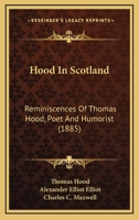 Hood in Scotland: Reminiscences of Thomas Hood, Poet and Humorist 3337366473 Book Cover