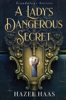 A Lady's Dangerous Secret (Scandalous Secrets) 1648399770 Book Cover