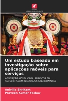 Um estudo baseado em investigação sobre aplicações móveis para serviços (Portuguese Edition) 6630293576 Book Cover