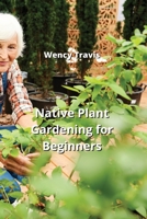Native Plant Gardening for Beginners 9990502315 Book Cover