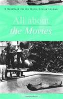 All about the Movies: A Handbook for the Movie-Loving Layman 0810837684 Book Cover