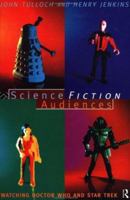Science Fiction Audiences: Watching Star Trek and Doctor Who (Popular Fiction) 0415061415 Book Cover