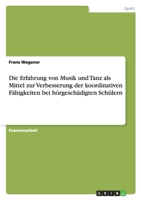 Die Erfahrung von Musik und Tanz als Mittel zur Verbesserung der koordinativen Fähigkeiten bei hörgeschädigten Schülern 3640283031 Book Cover