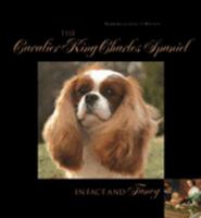 The Cavalier King Charles Spaniel, in Fact and Fancy 0966298519 Book Cover