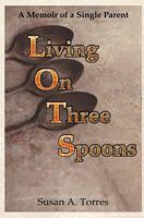 Living on Three Spoons 1478360240 Book Cover