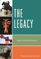 The Legacy: South Florida Museum 0761852611 Book Cover