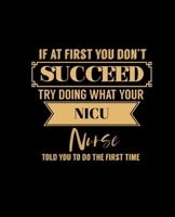 If at First You Don't Succeed Try Doing What Your NICU Nurse Told You to Do the First Time: College Ruled Lined Notebook 120 Pages Perfect Funny Gift keepsake Journal, Diary 1676473602 Book Cover