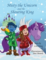 Misty the Unicorn and the Shouting King 1963102312 Book Cover