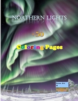 Dive into the Celestial Symphony: The Northern Lights Coloring Book - A Captivating Journey of Colorful Exploration and Artistic Expression: ... A Coloring Adventure Under the Northern Light B0CSDSRTMM Book Cover