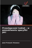 Przestepczosc kobiet - w poszukiwaniu specyfiki plci (Polish Edition) 6209530362 Book Cover