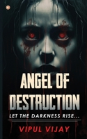 Angel of Destruction: Let the Darkness Rise ... 9356217939 Book Cover