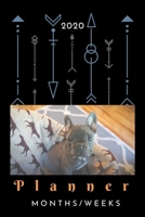 2020 Planner Months/Weeks: French Bulldog 2020 Planner, Organizer Book For Pet Owners, Dog Parents Book 1679677306 Book Cover