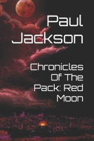 Chronicles Of The Pack: Red Moon B0CSB34NL6 Book Cover