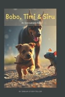 Bobo, Timi & Siru: An Unbreakable Bond B0F1CYK526 Book Cover