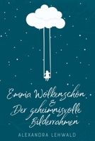 Emma Wolkenschön & Der geheimnisvolle Bilderrahmen B08PJPQFD2 Book Cover