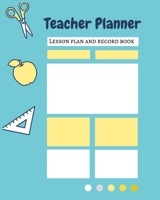TEACHER PLANNER LESSON PLAN AND RECORD BOOK: Weekly and Monthly Teacher Planner | Academic Year Lesson Plan and Record Book (august to July ) 1694583228 Book Cover