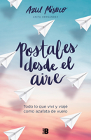 Postales desde el aire: Todo lo que viví y viajé como azafata de vuelo 8418051043 Book Cover