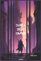DANZA DELLE OMBRE, VOLUME 1 (Italian Edition) B0DWMMBGBR Book Cover