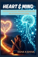 Heart & Mind: The Psychology Behind Dating and Relationship Success B0FKZWTDQ3 Book Cover