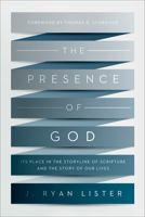 The Presence of God: Its Place in the Storyline of Scripture and the Story of Our Lives 1433539152 Book Cover